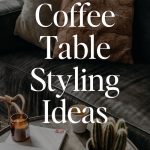 The NEW Coffee Table Styling Ideas Trending Now