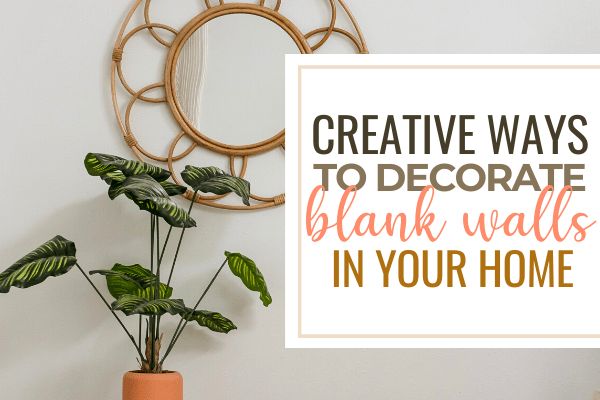 Creative ways to decorate blank walls in your home