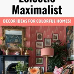 Maximalist Decor Guide: Colorful Room Decor Ideas