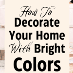 Easy ways to decorate your home with bright colors