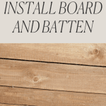 wood plank showing the materials for board and batten installation