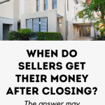 The answer to When Do Sellers Get Their Money After Closing?